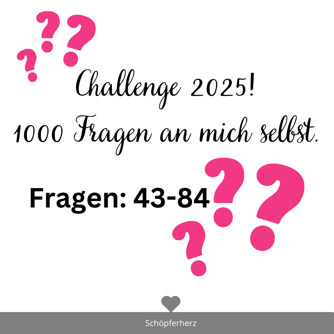Challenge: 1000 FRagen an Mich Selbst: 43 – 84