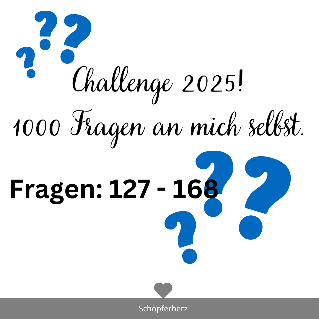 Challege: 1000 Fragen an mich 127 – 168