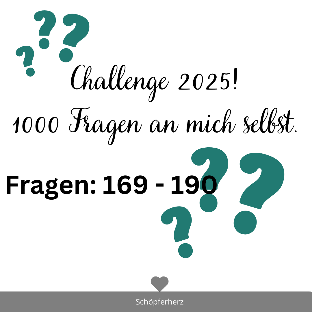 Challenge 2025: 1000 Fragen an mich: 169 – 190