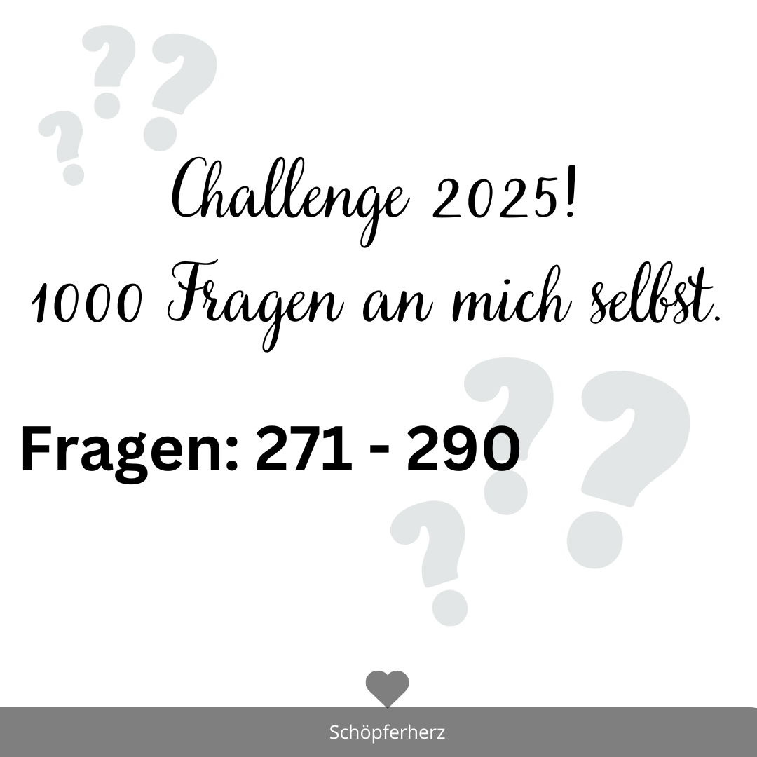 Challenge 2025: 1000 Fragen an mich selbst 271-290