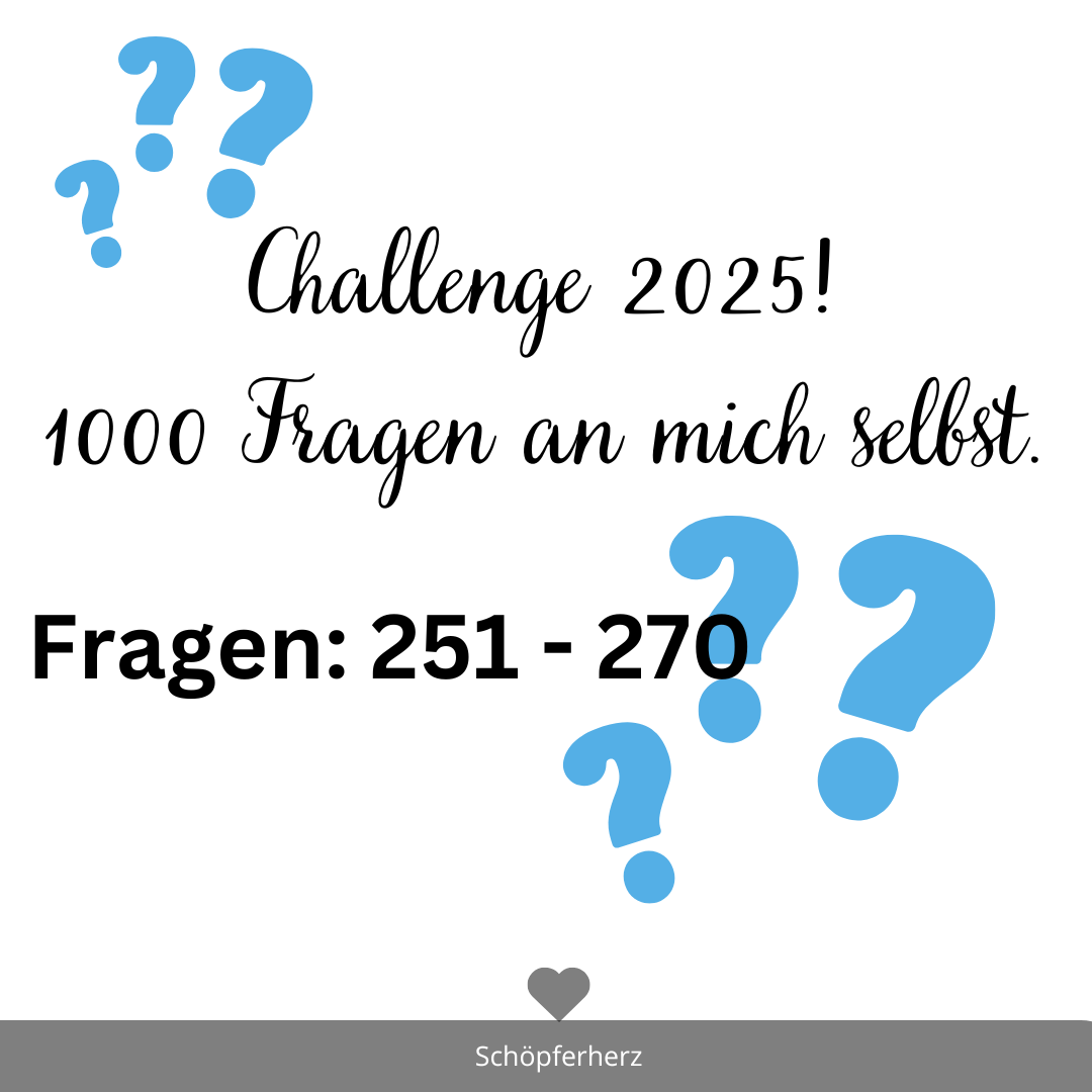 Challenge 2025: 1000 Fragen an Mich selbst 251-270