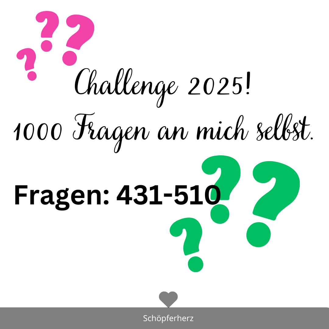 Challenge 2025: 1000 Fragen an mich selbst 431-510