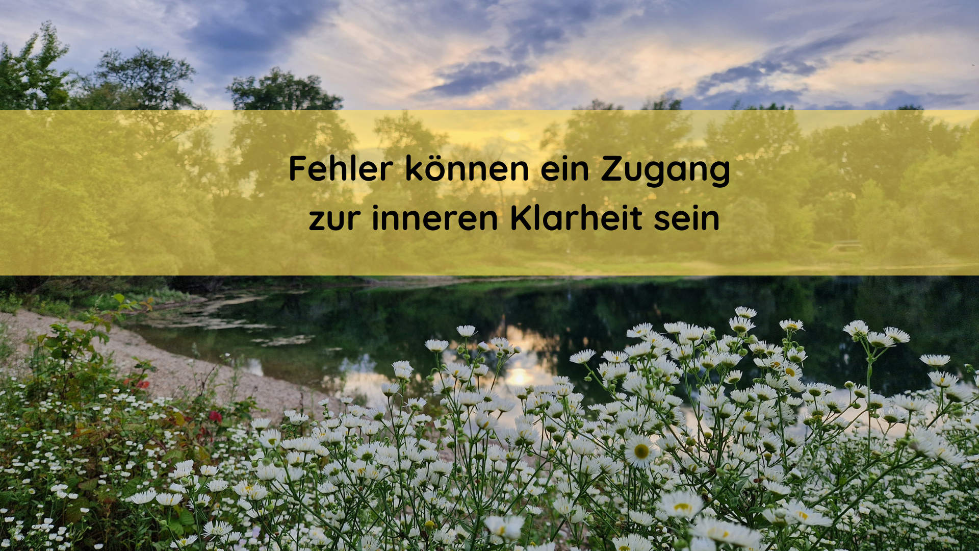 Fehler können ein Zugang zur inneren Klarheit sein