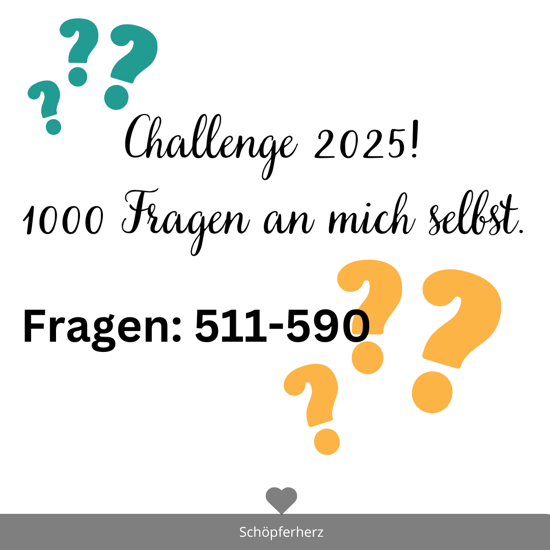 Challenge 2025: 1000 Fragen an mich selbst 511-590