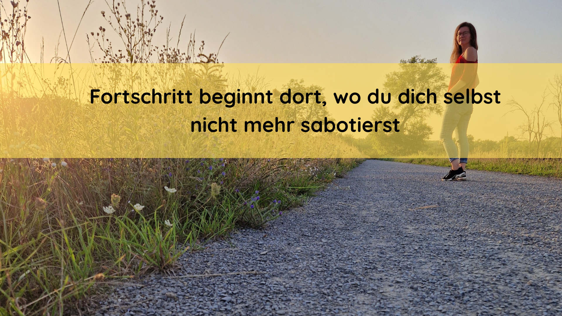 Fortschritt beginnt dort, wo du dich selbst nicht mehr sabotierst
