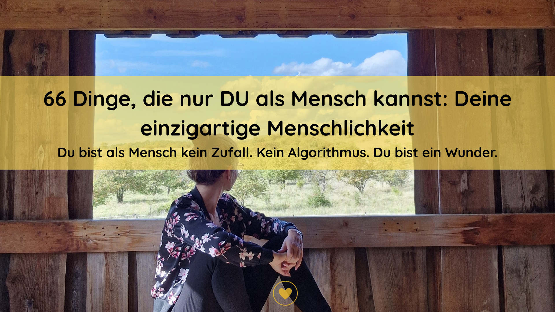66 Dinge, die nur DU als Mensch kannst: Deine einzigartige Menschlichkeit