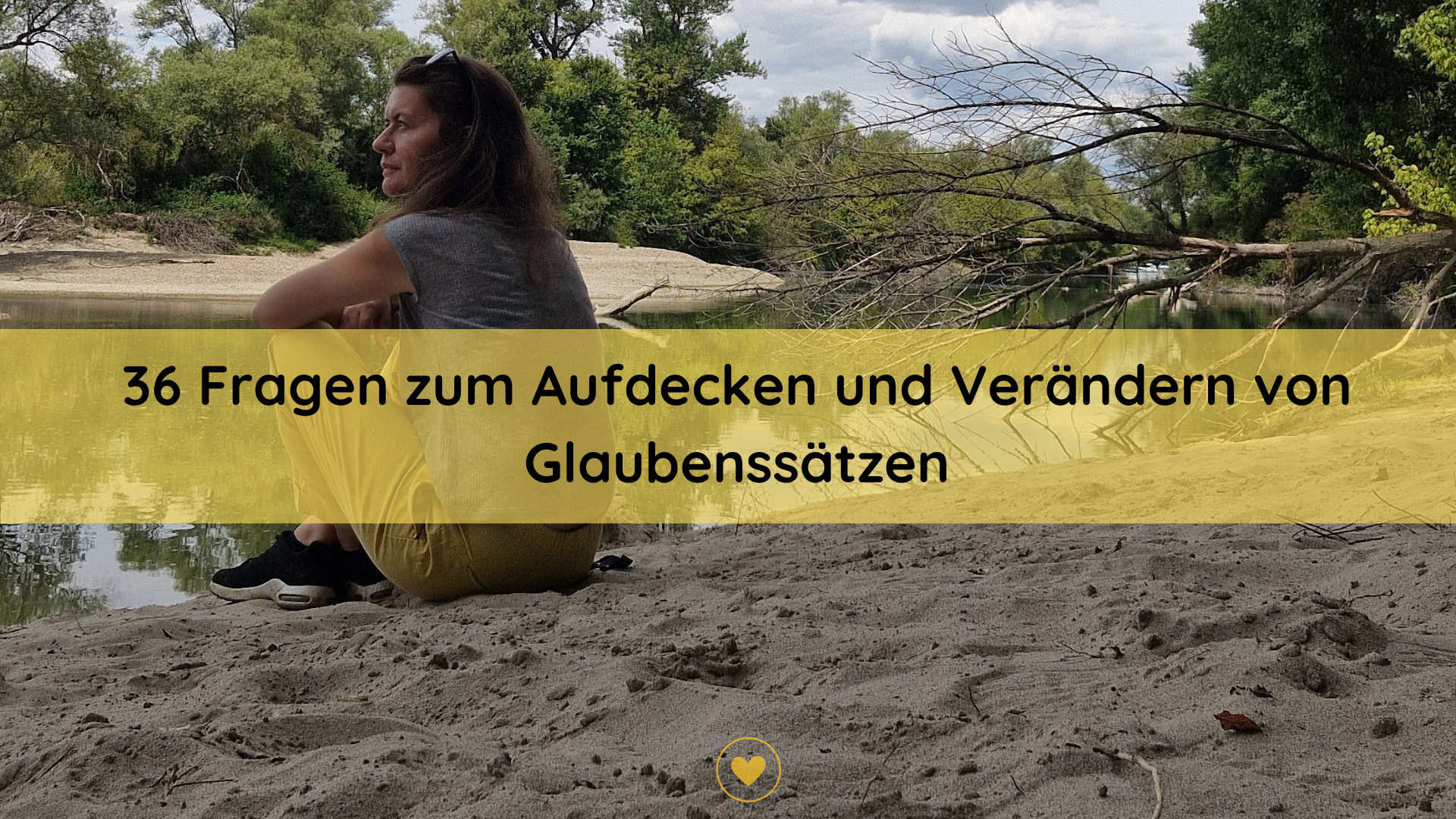 36 Fragen zum Aufdecken und Verändern von Glaubenssätzen