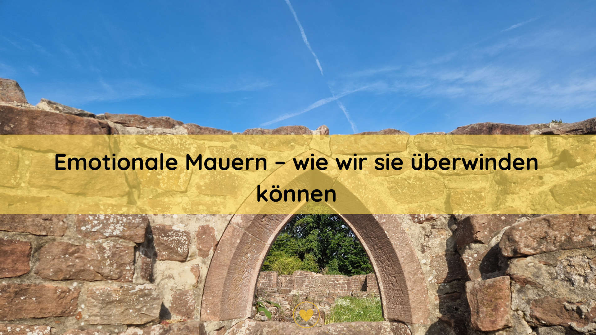 Emotionale Mauern – wie wir sie überwinden können