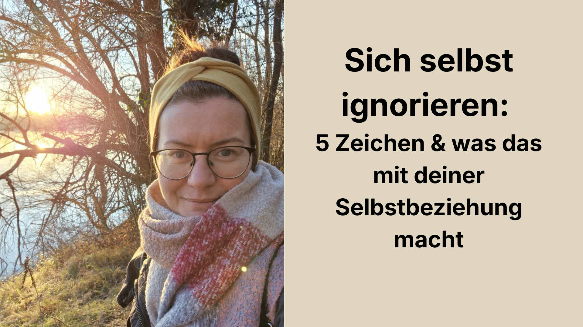Sich selbst ignorieren: 5 Zeichen & was das mit deiner Selbstbeziehung macht