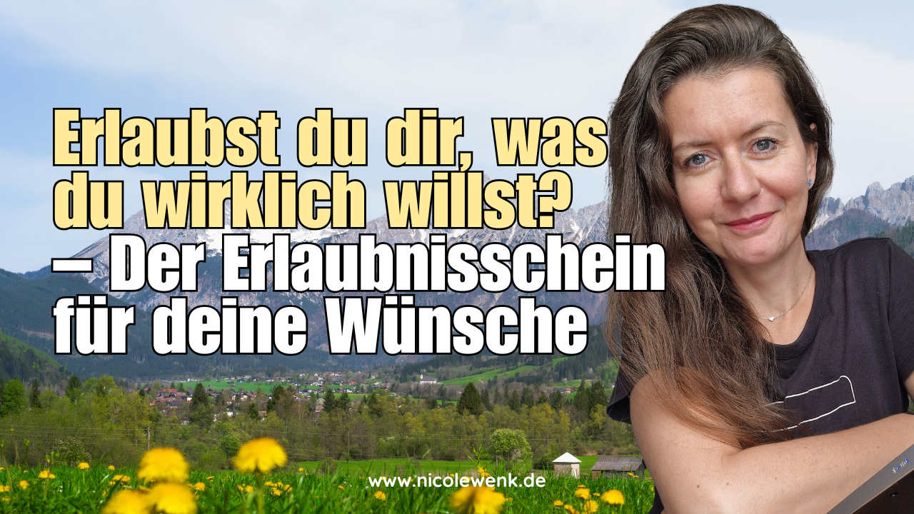 Erlaubst du dir, was du wirklich willst? – Der Erlaubnisschein für deine Wünsche