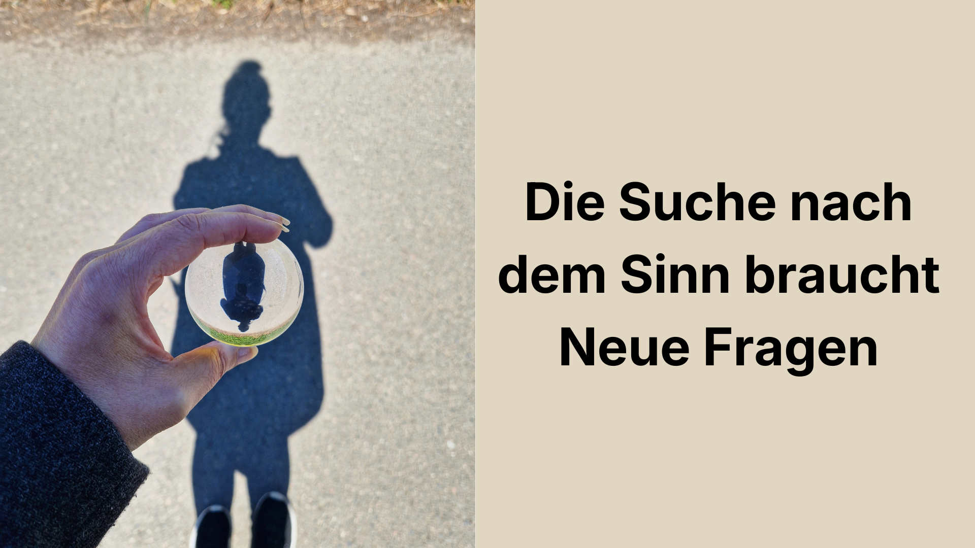 Die Suche nach dem Sinn braucht neue Fragen