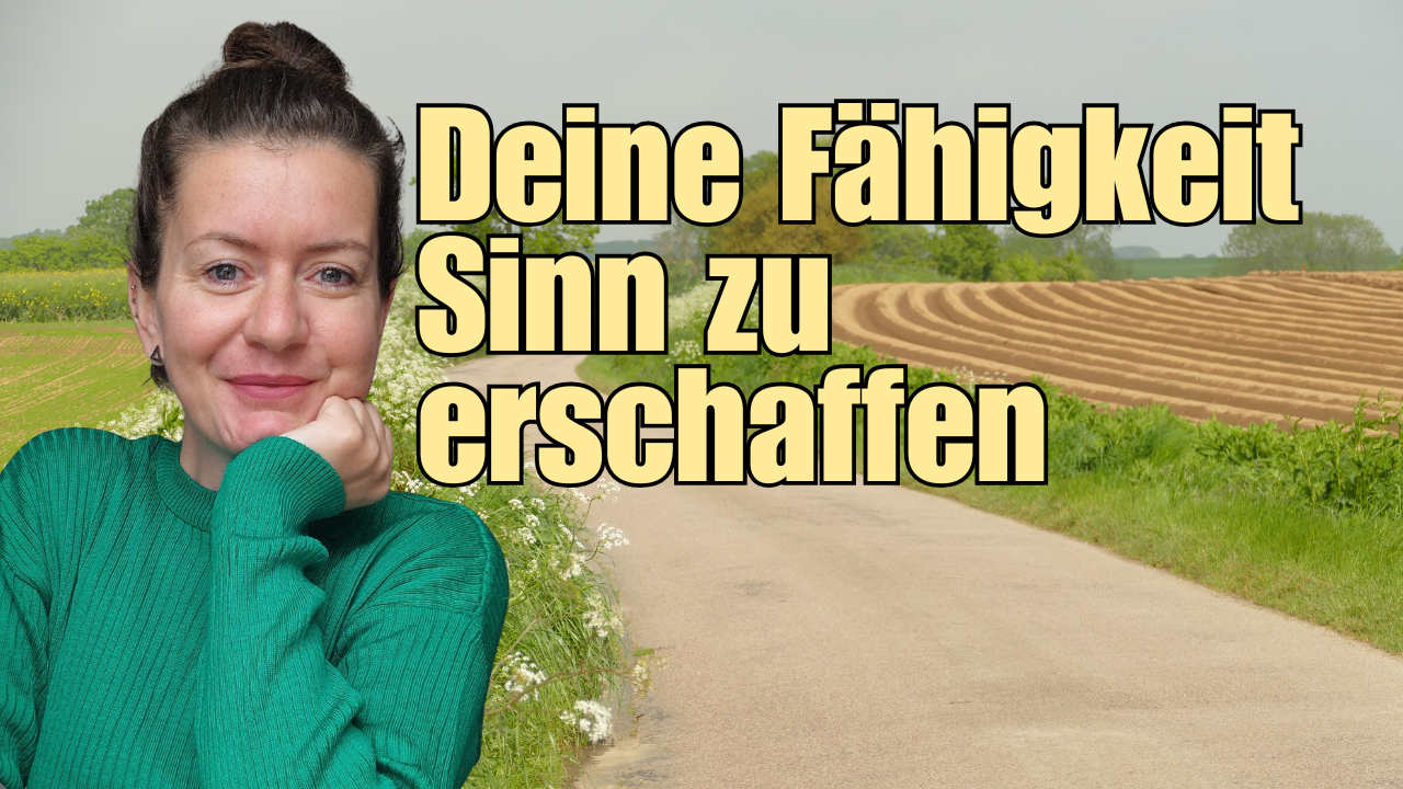 Sinn erschaffen nicht suchen