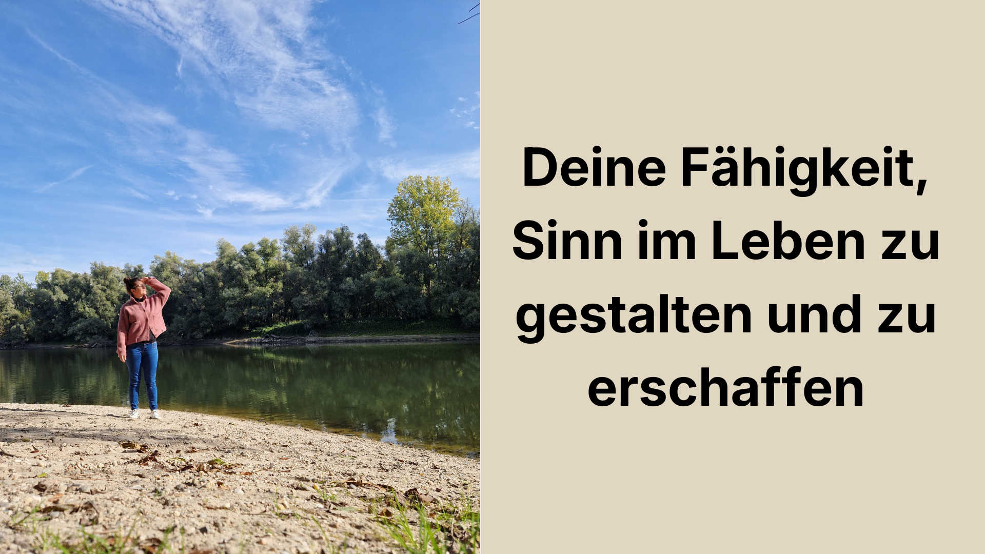 Deine Fähigkeit, Sinn im Leben zu gestalten